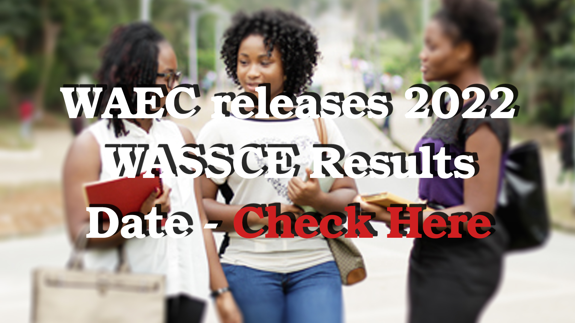 WAEC Announces Release Date For 2022 WASSCE Results Checker Cards Ghana